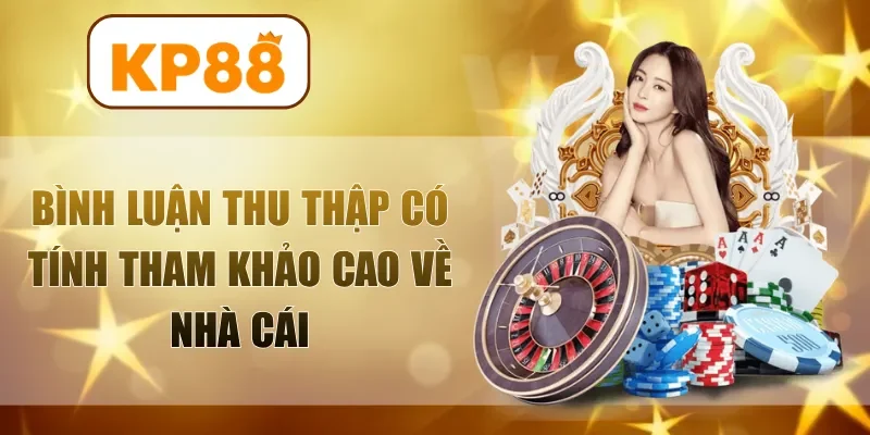 Bình luận thu thập có tính tham khảo cao về nhà cái