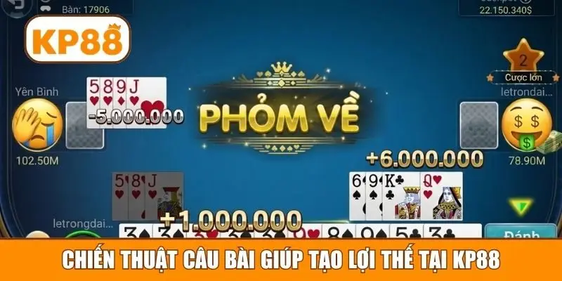 Chiến thuật câu bài giúp tạo lợi thế tại KP88