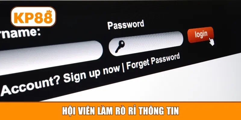 Hội viên làm rò rỉ thông tin