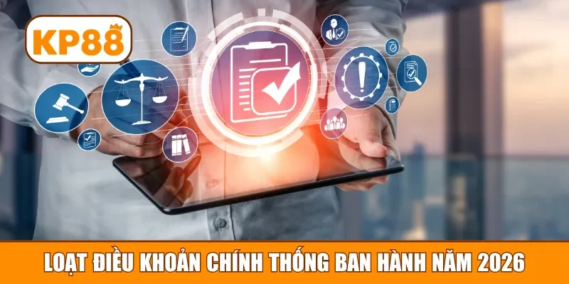 Loạt điều khoản chính thống ban hành năm 2026