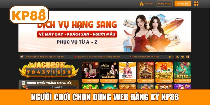 Người chơi chọn đúng web đăng ký KP88