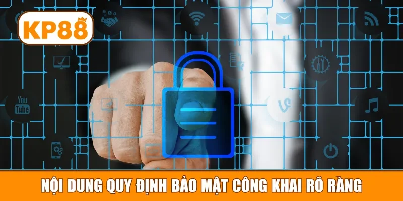 Nội dung quy định bảo mật công khai rõ ràng