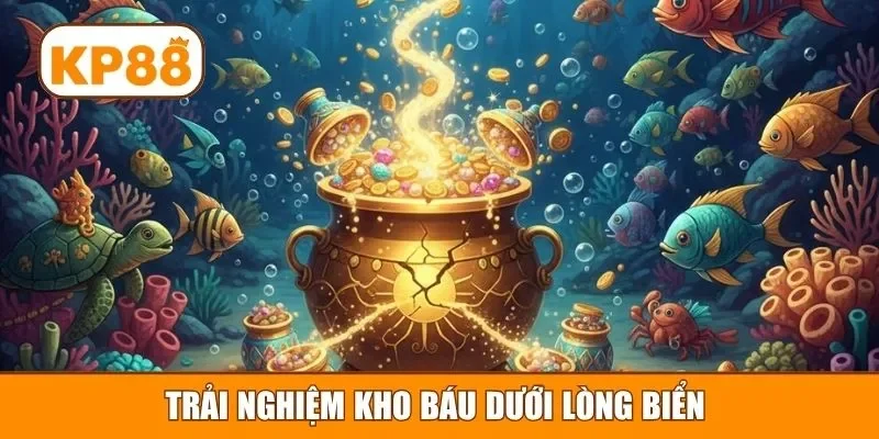Trải nghiệm kho báu dưới lòng biển