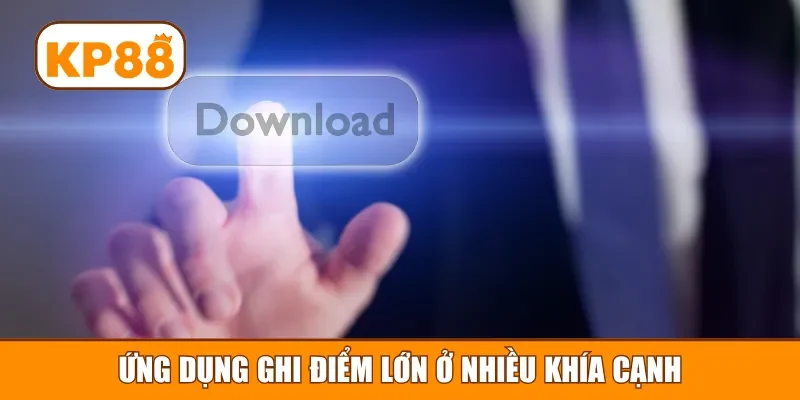 Ứng dụng ghi điểm lớn ở nhiều khía cạnh